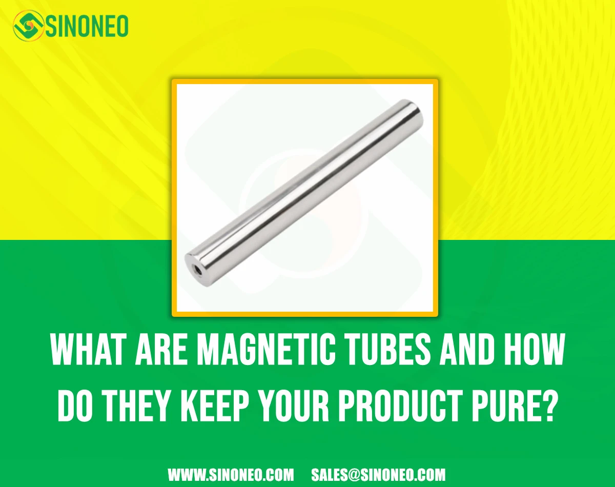 What Are Magnetic Tubes and How Do They Keep Your Products Pure?